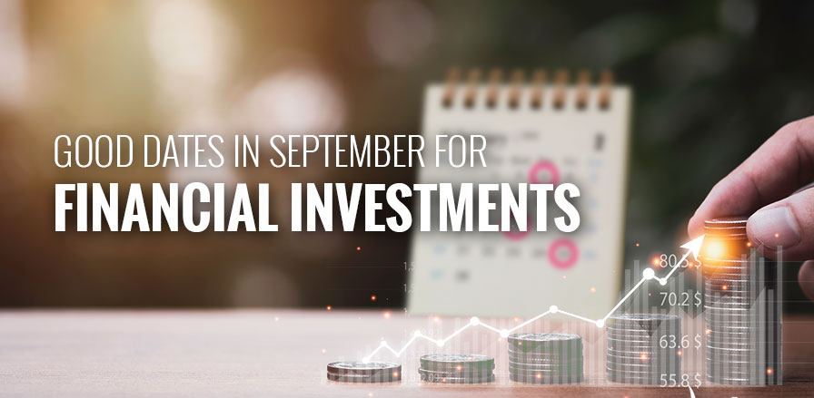 Good Dates for Financial Investments in September 2022