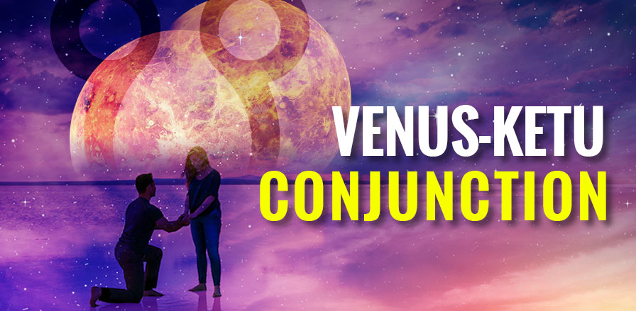 Venus-Ketu Conjunction