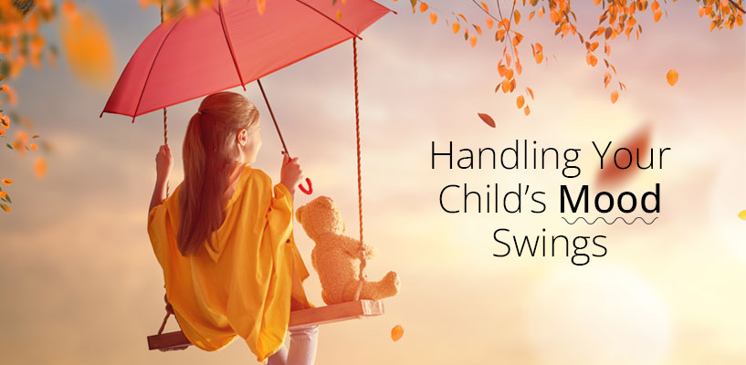 Handling Your Childâ€™s Mood Swings