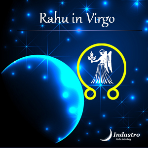 Rahu in Virgo – Rahu in Kanya Rashi - Vedic Astrology
