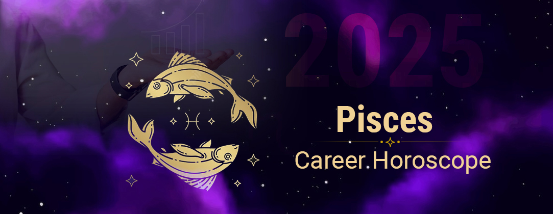 2025 Pisces Career horoscope