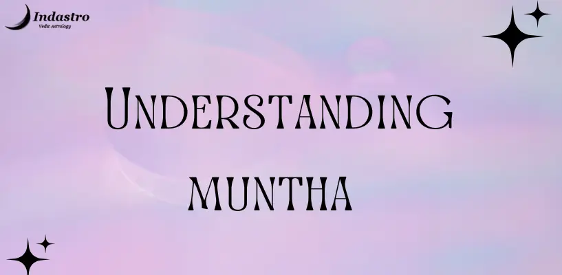 Muntha: Affects as per Vedic Astrology